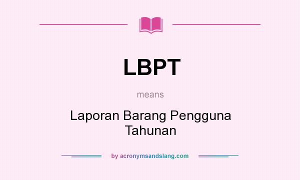What does LBPT mean? It stands for Laporan Barang Pengguna Tahunan
