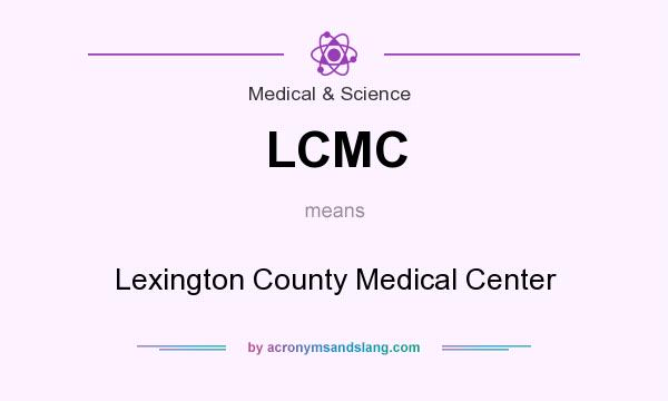 What does LCMC mean? It stands for Lexington County Medical Center