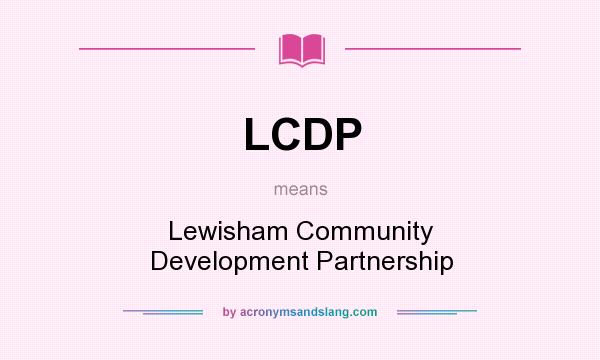 What does LCDP mean? It stands for Lewisham Community Development Partnership