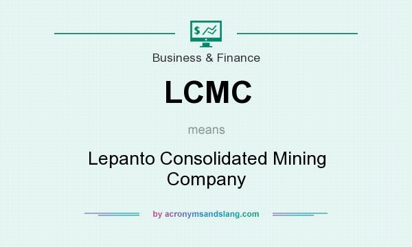 What does LCMC mean? It stands for Lepanto Consolidated Mining Company