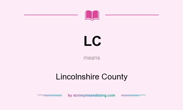 What does LC mean? It stands for Lincolnshire County