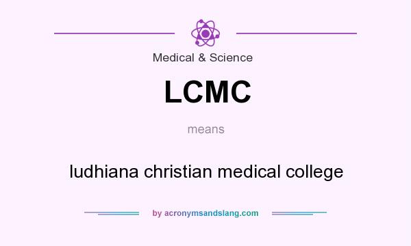 What does LCMC mean? It stands for ludhiana christian medical college