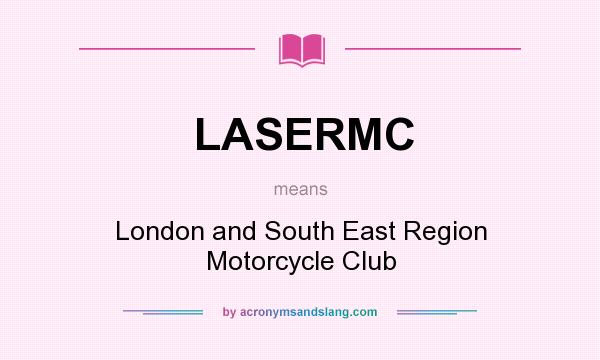 What does LASERMC mean? It stands for London and South East Region Motorcycle Club