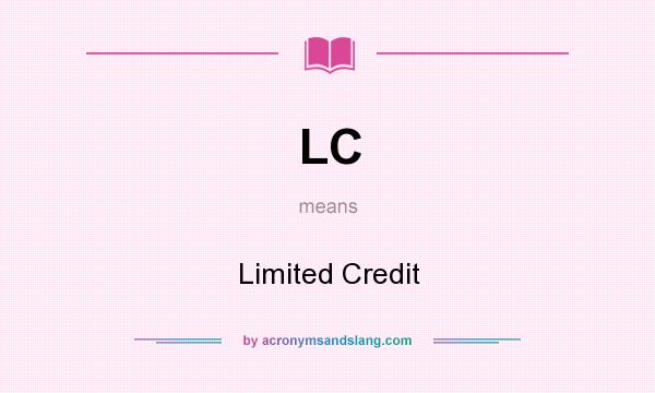 What does LC mean? It stands for Limited Credit