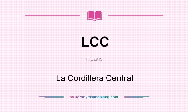 What does LCC mean? It stands for La Cordillera Central
