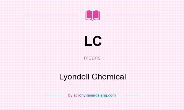 What does LC mean? It stands for Lyondell Chemical