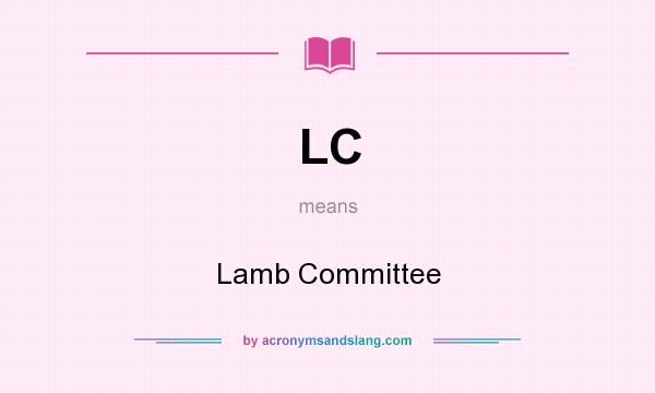 What does LC mean? It stands for Lamb Committee