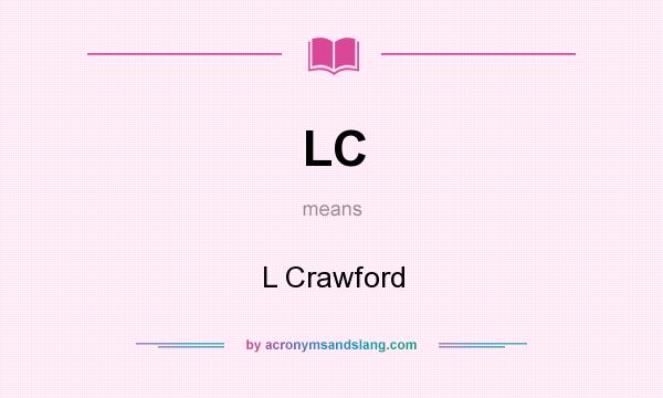 What does LC mean? It stands for L Crawford