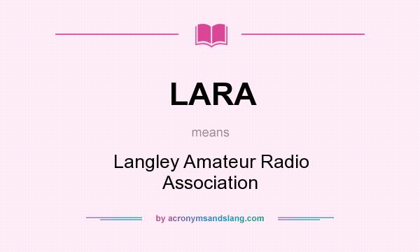 What does LARA mean? It stands for Langley Amateur Radio Association