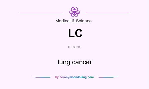 What does LC mean? It stands for lung cancer