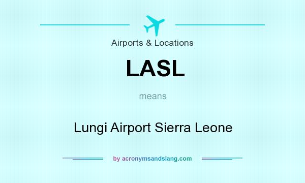 What does LASL mean? It stands for Lungi Airport Sierra Leone