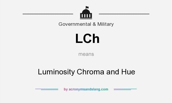 What does LCh mean? It stands for Luminosity Chroma and Hue