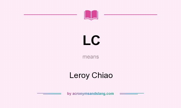 What does LC mean? It stands for Leroy Chiao