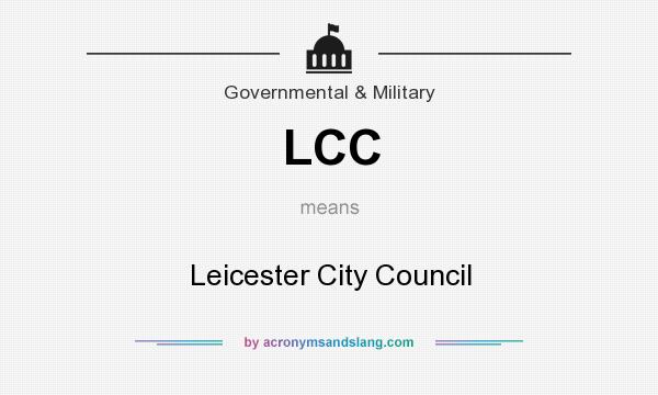 What does LCC mean? It stands for Leicester City Council
