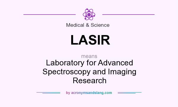 What does LASIR mean? It stands for Laboratory for Advanced Spectroscopy and Imaging Research