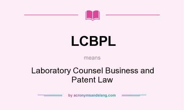 What does LCBPL mean? It stands for Laboratory Counsel Business and Patent Law