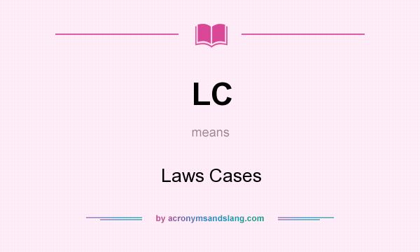 What does LC mean? It stands for Laws Cases
