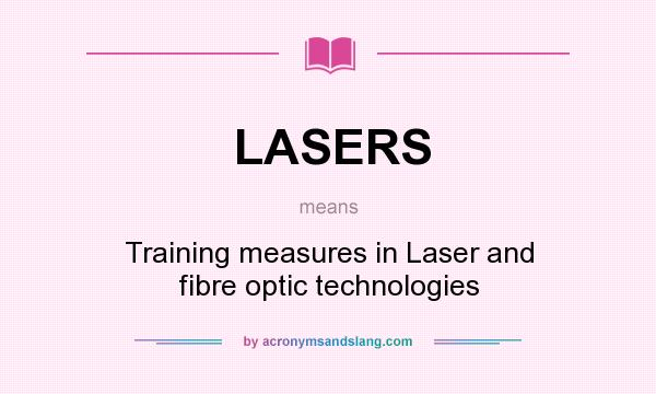 What does LASERS mean? It stands for Training measures in Laser and fibre optic technologies