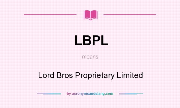 What does LBPL mean? It stands for Lord Bros Proprietary Limited