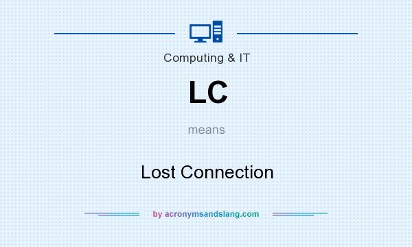 What does LC mean? It stands for Lost Connection