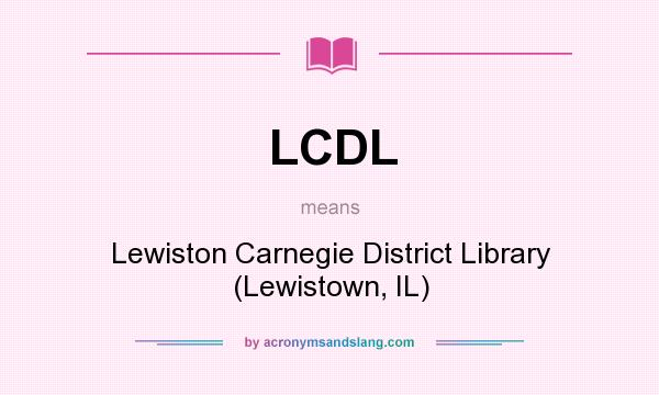 What does LCDL mean? It stands for Lewiston Carnegie District Library (Lewistown, IL)