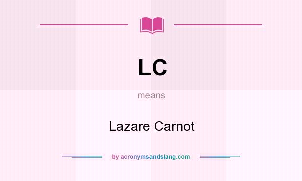 What does LC mean? It stands for Lazare Carnot