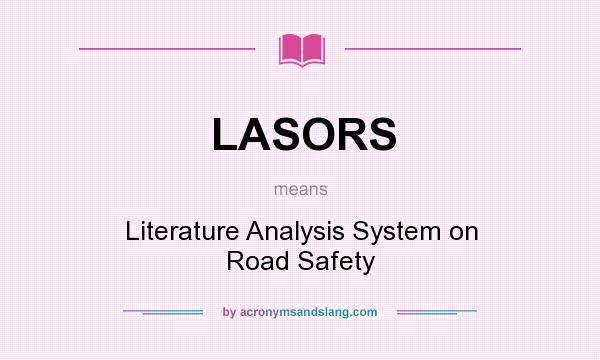 What does LASORS mean? It stands for Literature Analysis System on Road Safety