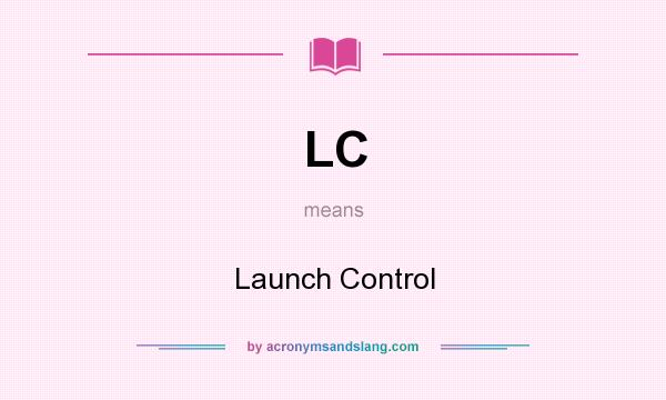 What does LC mean? It stands for Launch Control