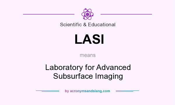 What does LASI mean? It stands for Laboratory for Advanced Subsurface Imaging