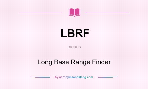 What does LBRF mean? It stands for Long Base Range Finder