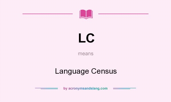 What does LC mean? It stands for Language Census