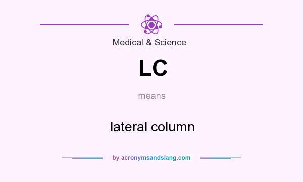 What does LC mean? It stands for lateral column