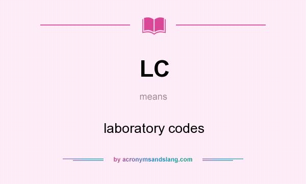 What does LC mean? It stands for laboratory codes