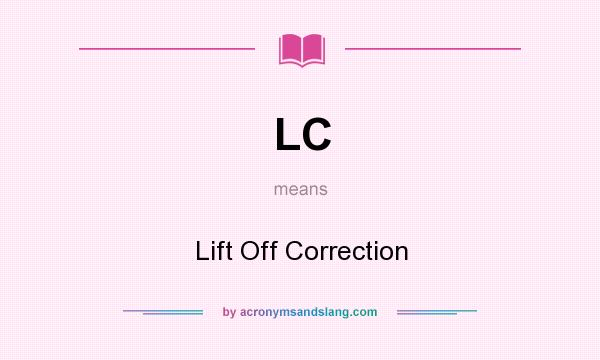 What does LC mean? It stands for Lift Off Correction