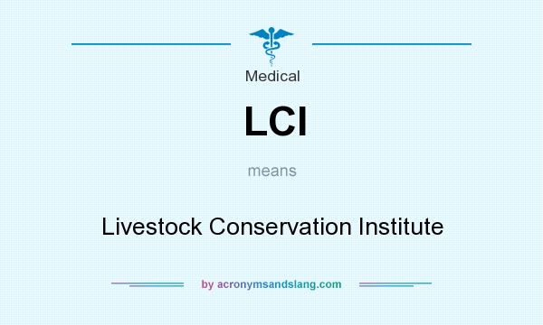 What does LCI mean? It stands for Livestock Conservation Institute