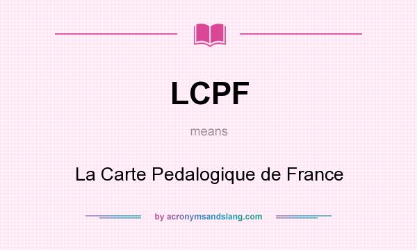 What does LCPF mean? It stands for La Carte Pedalogique de France