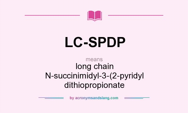 What does LC-SPDP mean? It stands for long chain N-succinimidyl-3-(2-pyridyl dithiopropionate