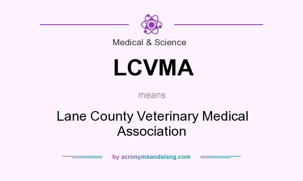 What does LCVMA mean? It stands for Lane County Veterinary Medical Association
