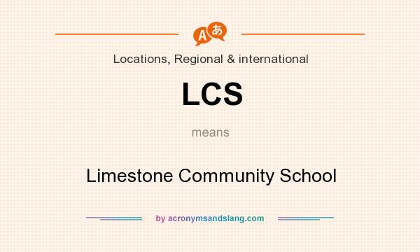 What does LCS mean? It stands for Limestone Community School