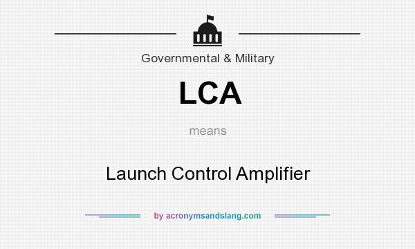 What does LCA mean? It stands for Launch Control Amplifier
