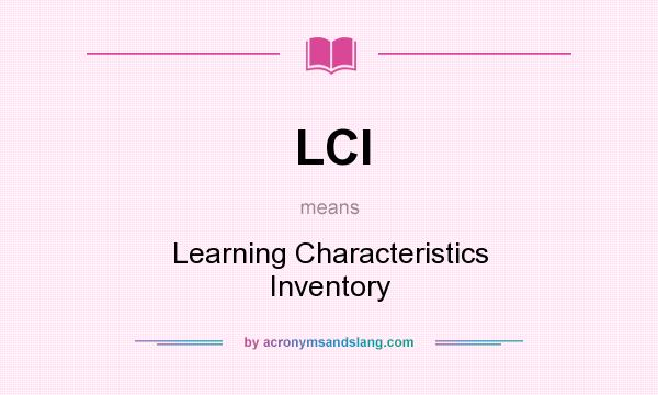 What does LCI mean? It stands for Learning Characteristics Inventory