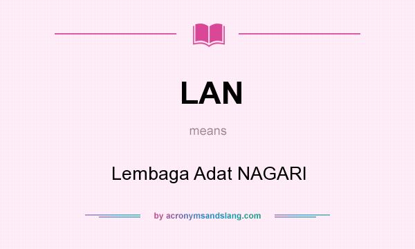 What does LAN mean? It stands for Lembaga Adat NAGARI