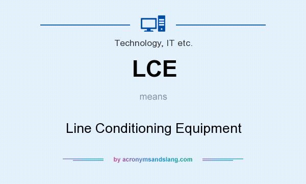 What does LCE mean? It stands for Line Conditioning Equipment