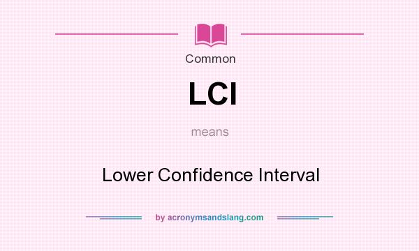 What does LCI mean? It stands for Lower Confidence Interval