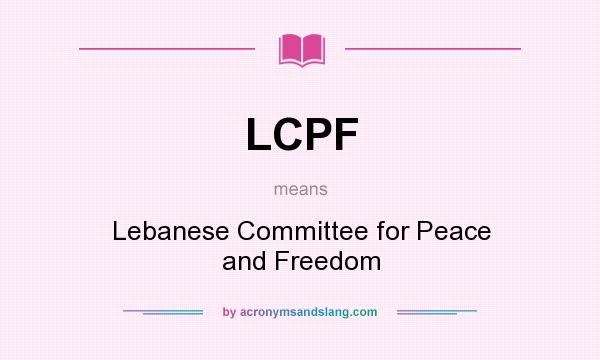 What does LCPF mean? It stands for Lebanese Committee for Peace and Freedom