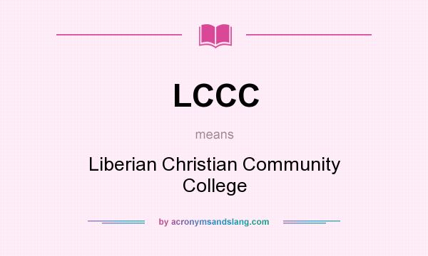 What does LCCC mean? It stands for Liberian Christian Community College