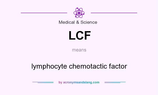 What does LCF mean? It stands for lymphocyte chemotactic factor
