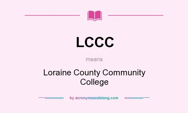What does LCCC mean? It stands for Loraine County Community College