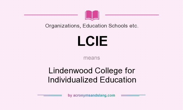 What does LCIE mean? It stands for Lindenwood College for Individualized Education
