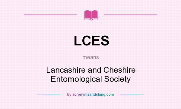 What does LCES mean? It stands for Lancashire and Cheshire Entomological Society